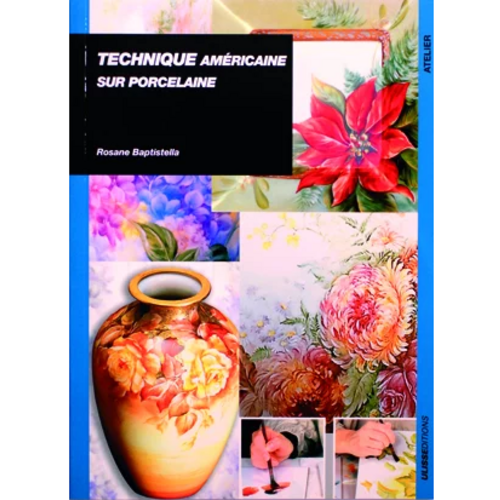 TECHNIQUE AMERICAINE SUR PORCELAINE - BAPTISTELLA