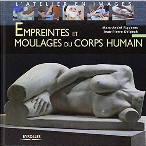 Empreintes et moulage du corps humain (M-A Figueres et J-P Delpech)