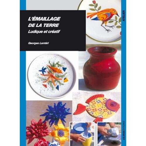 L'émaillage de la terre ludique et créatif (Georges LANTÉRI)