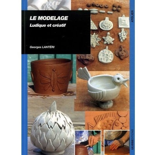 Le modelage ludique et créatif (Georges LANTÉRI)