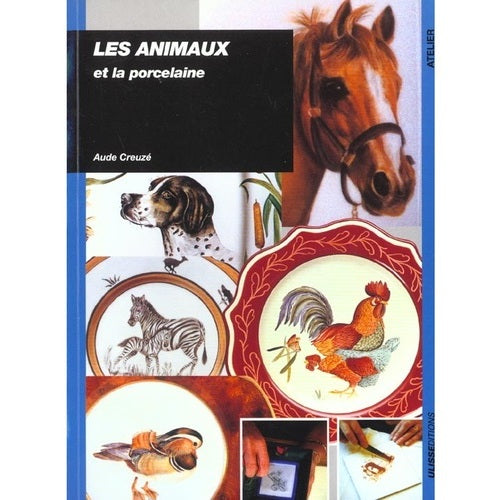 Les animaux et la porcelaine (Aude CREUZÉ)