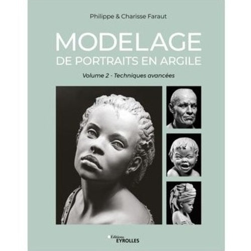 Modelage de portraits en argile Vol.2 (Philippe et Charisse FARAUT)