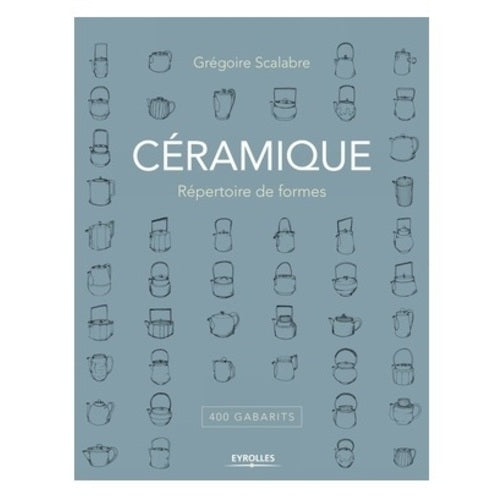 Céramique, répertoire des formes (Grégoire SCALABRE)