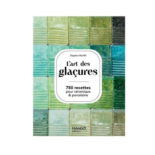 L'art des glaçures (Stephen MURFFIT)