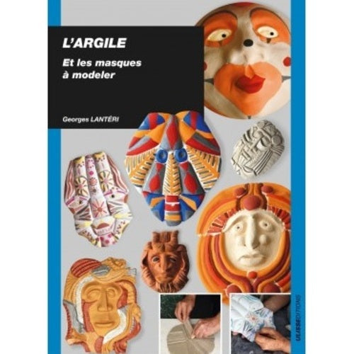 L'argile et les masques à modeler (Georges LANTÉRI)
