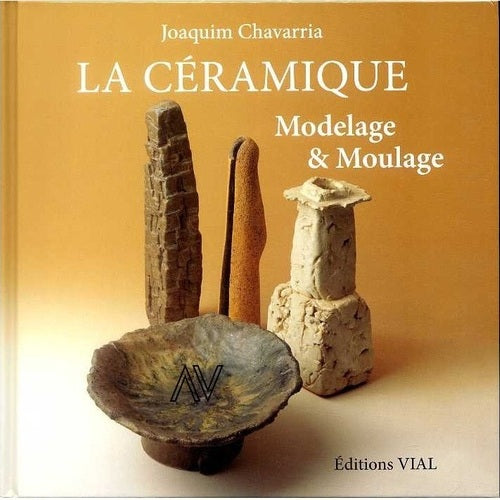 La céramique, modelage et moulage (J Chavarria)