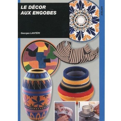 Le décor aux engobes (Georges LANTÉRI)