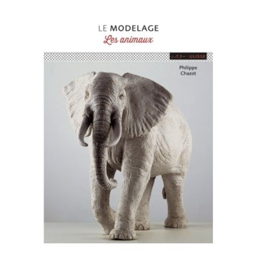 Le modelage des animaux (Philippe CHAZOT)