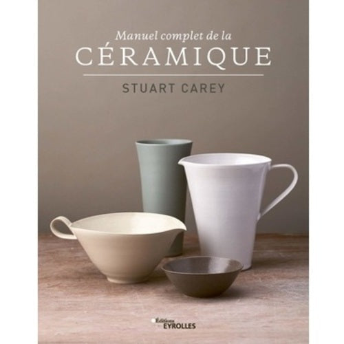 Manuel complet de la céramique (Stuart CAREY)