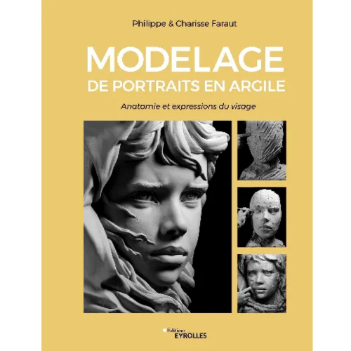 Modelage de portraits en argile Vol.1 (Philippe et Charisse FARAUT)