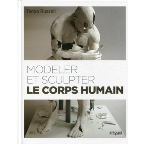 Modeler et sculpter le corps humain (Tanya RUSSEL)