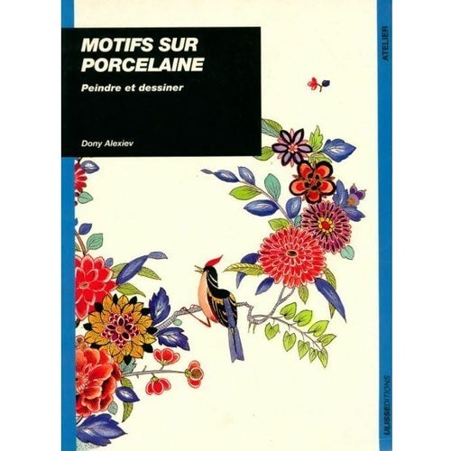 Motifs sur porcelaine, peindre et dessiner (Dany ALEXIEV)